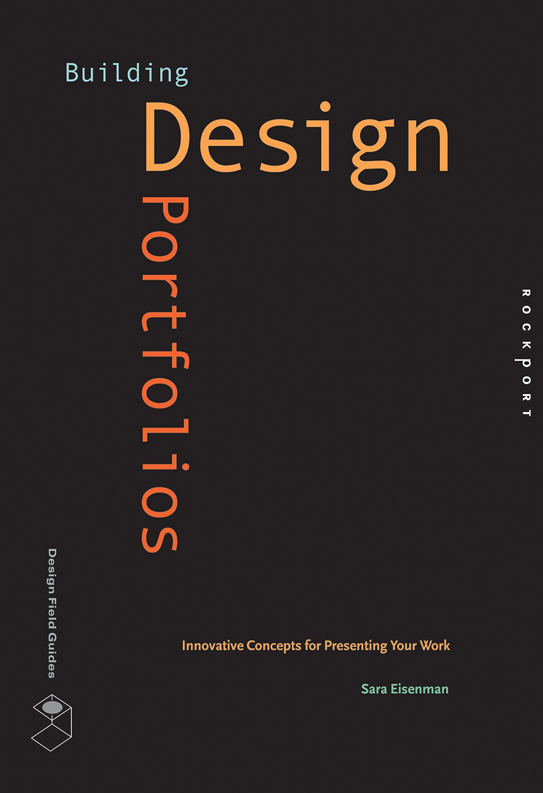 Building Design Portfolios: Innovative Concepts for Presenting Your Work (Design Field Guide) Social Sciences