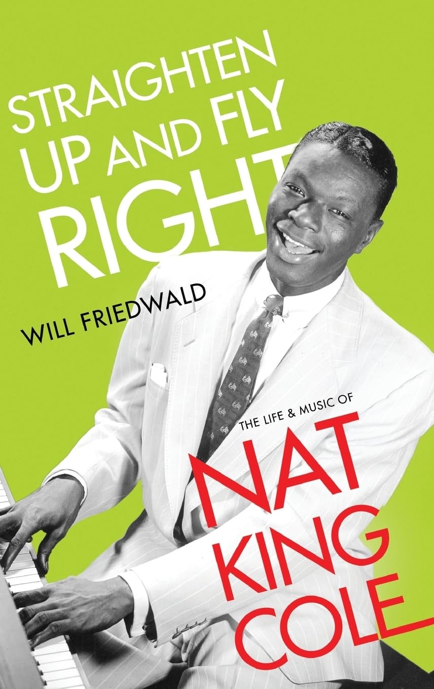 Straighten Up and Fly Right: The Life and Music of Nat King Cole (Cultural Biographies) Pop culture