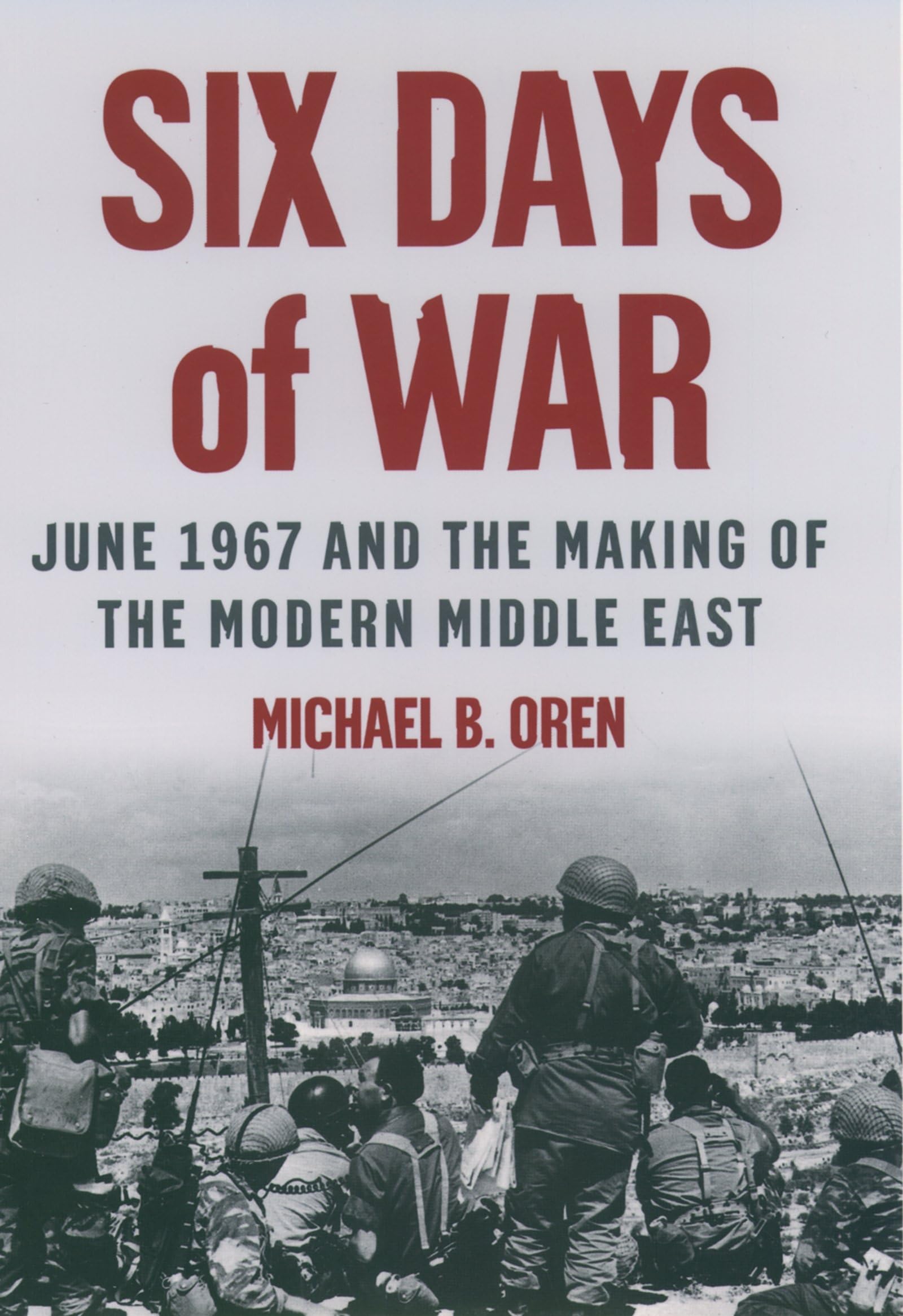 Six Days of War: June 1967 and the Making of the Modern Middle East Social Sciences