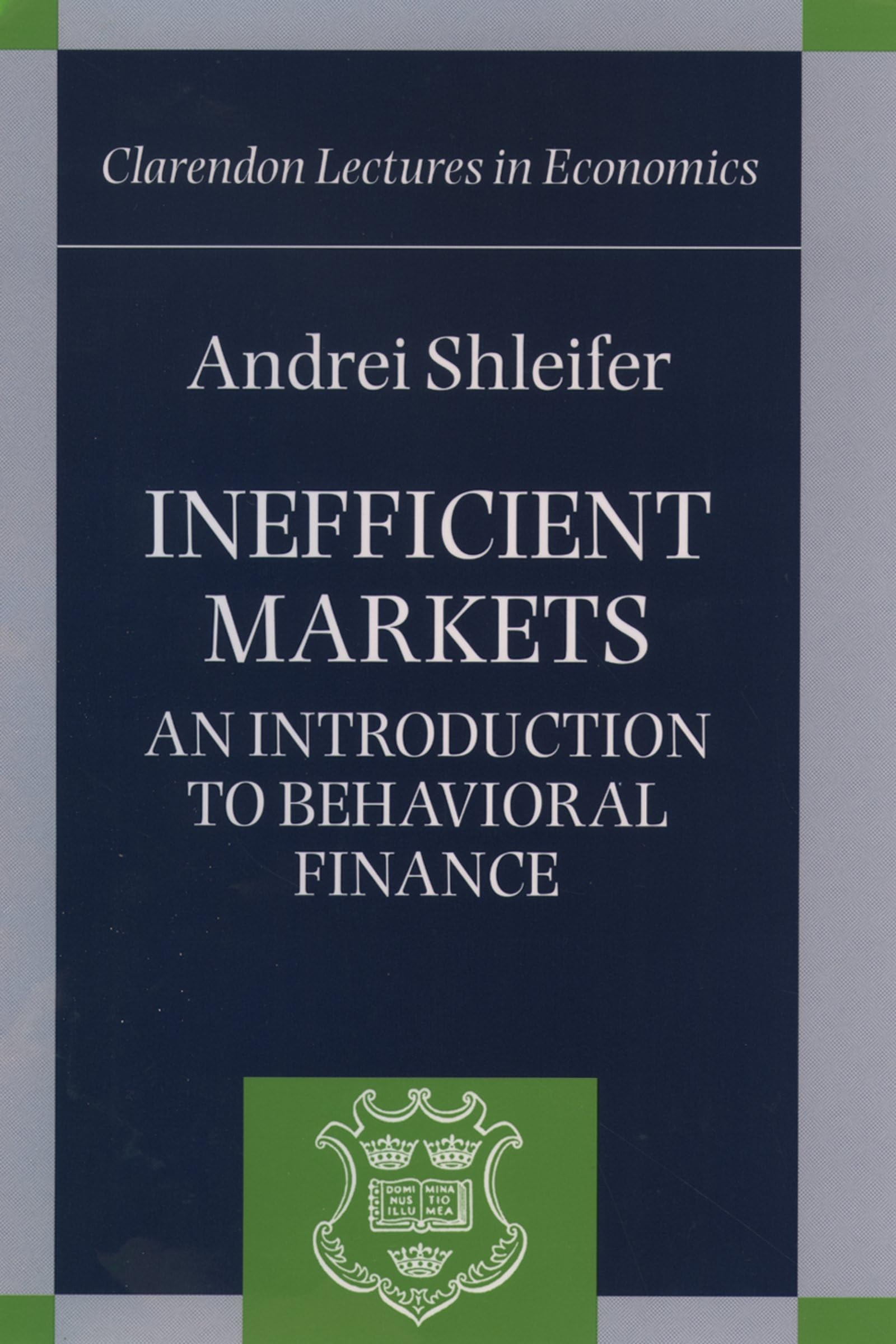 Inefficient Markets ' an Introduction to Behavioral Finance ' (C.L.E.) (Clarendon Lectures in Economics) Law
