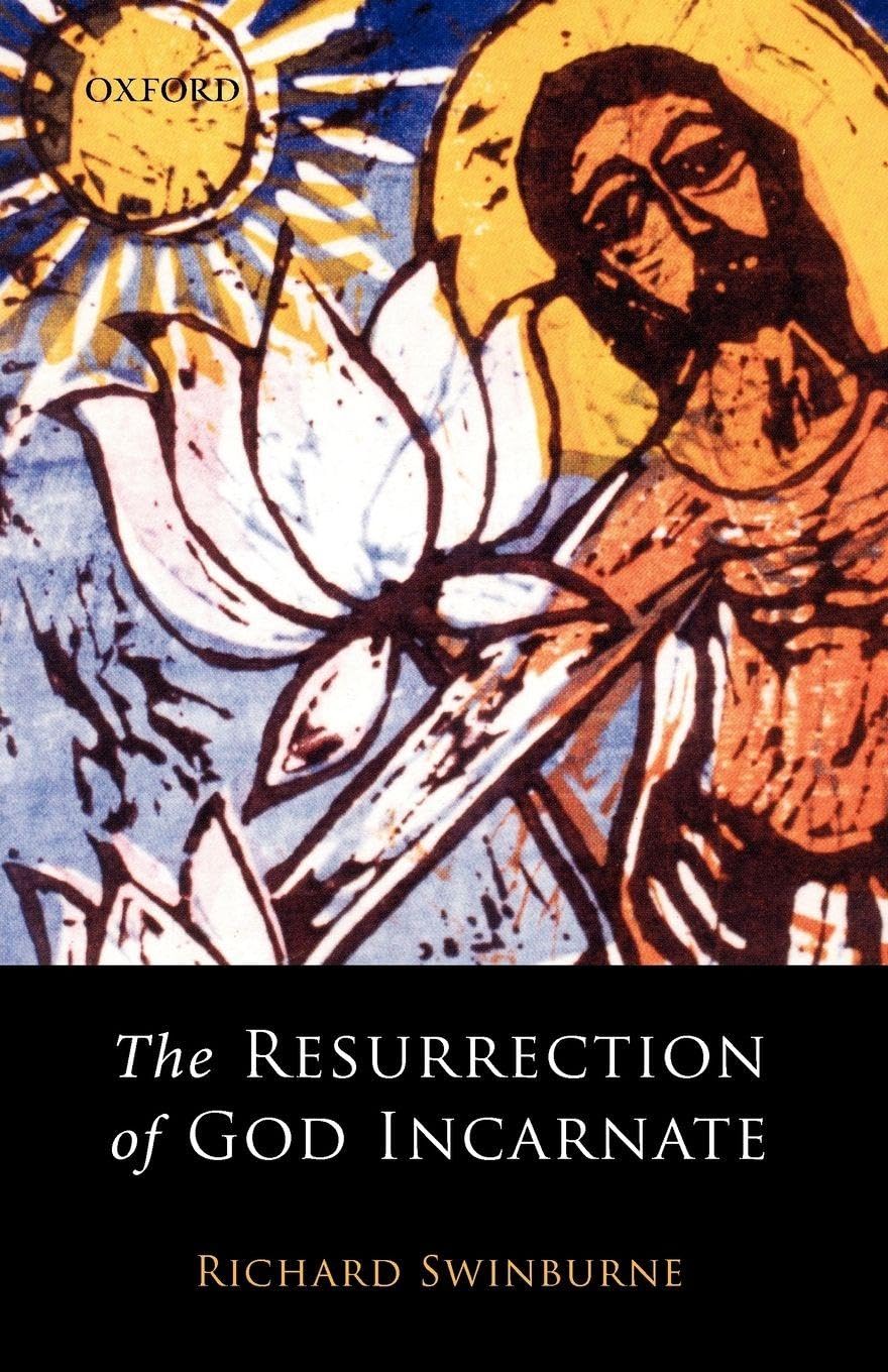 SWINBURNE:RESURRECTION OF GOD INCARNATE PAPER Philosophy