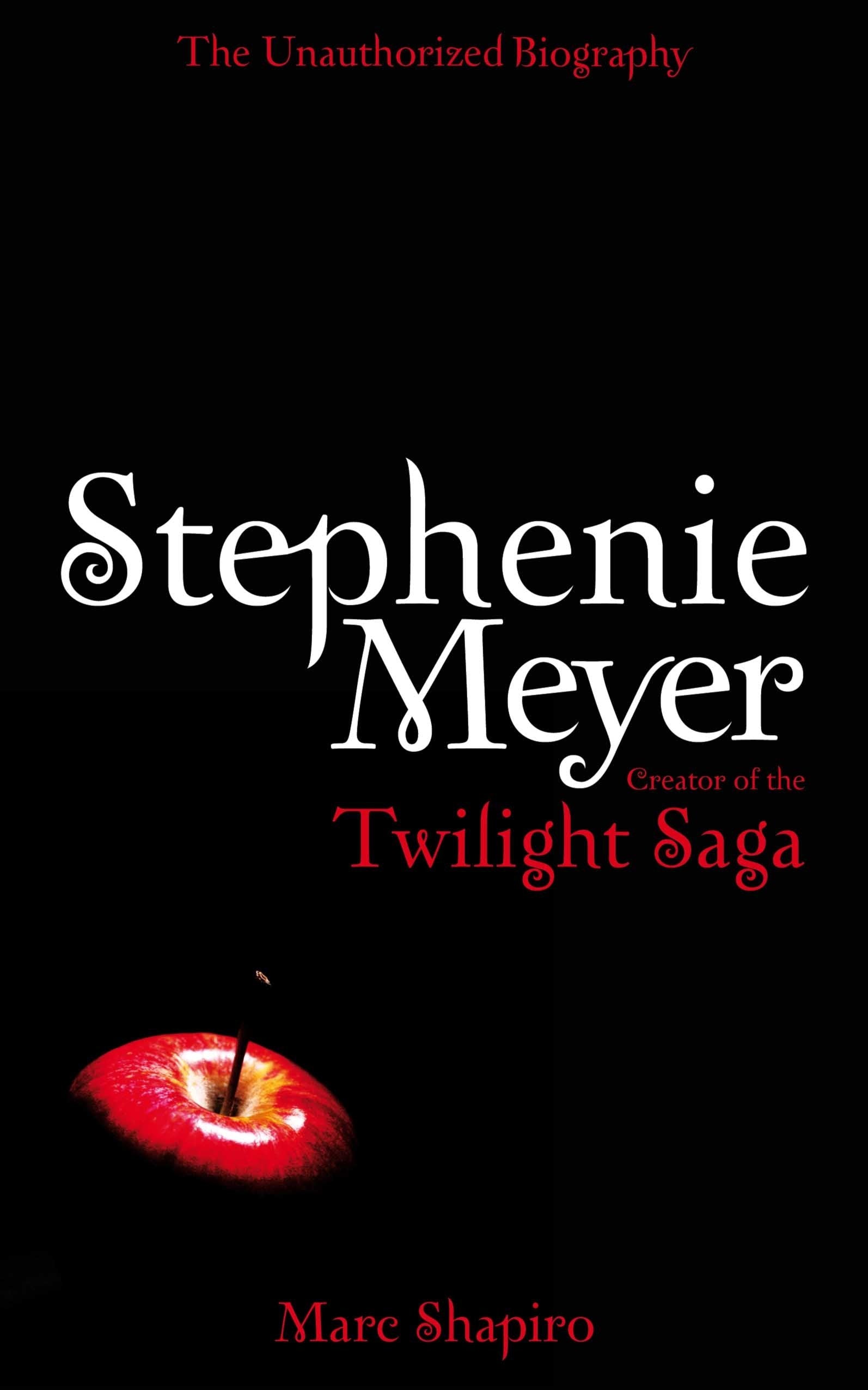 Stephenie Meyer: The Unauthorized Biography of the Creator of the "Twilight" Saga Books