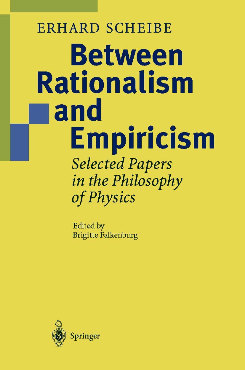 Between Rationalism and Empiricism.: Selected Papers in the Philosophy of Physics book