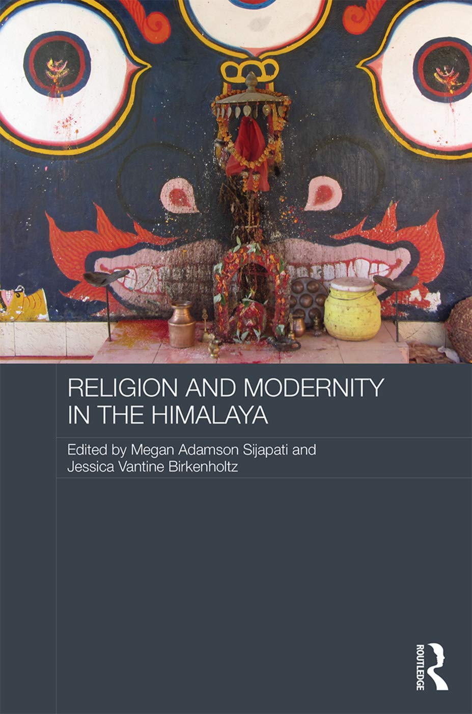 Religion and Modernity in the Himalaya (Routledge Contemporary South Asia, 106, Band 106) Religion & Esotericism