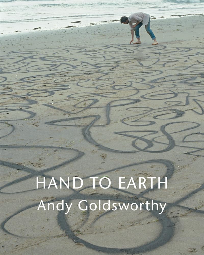 Hand to Earth: Andy Goldsworthy Sculpture 1976-1990 Film, Art & Culture