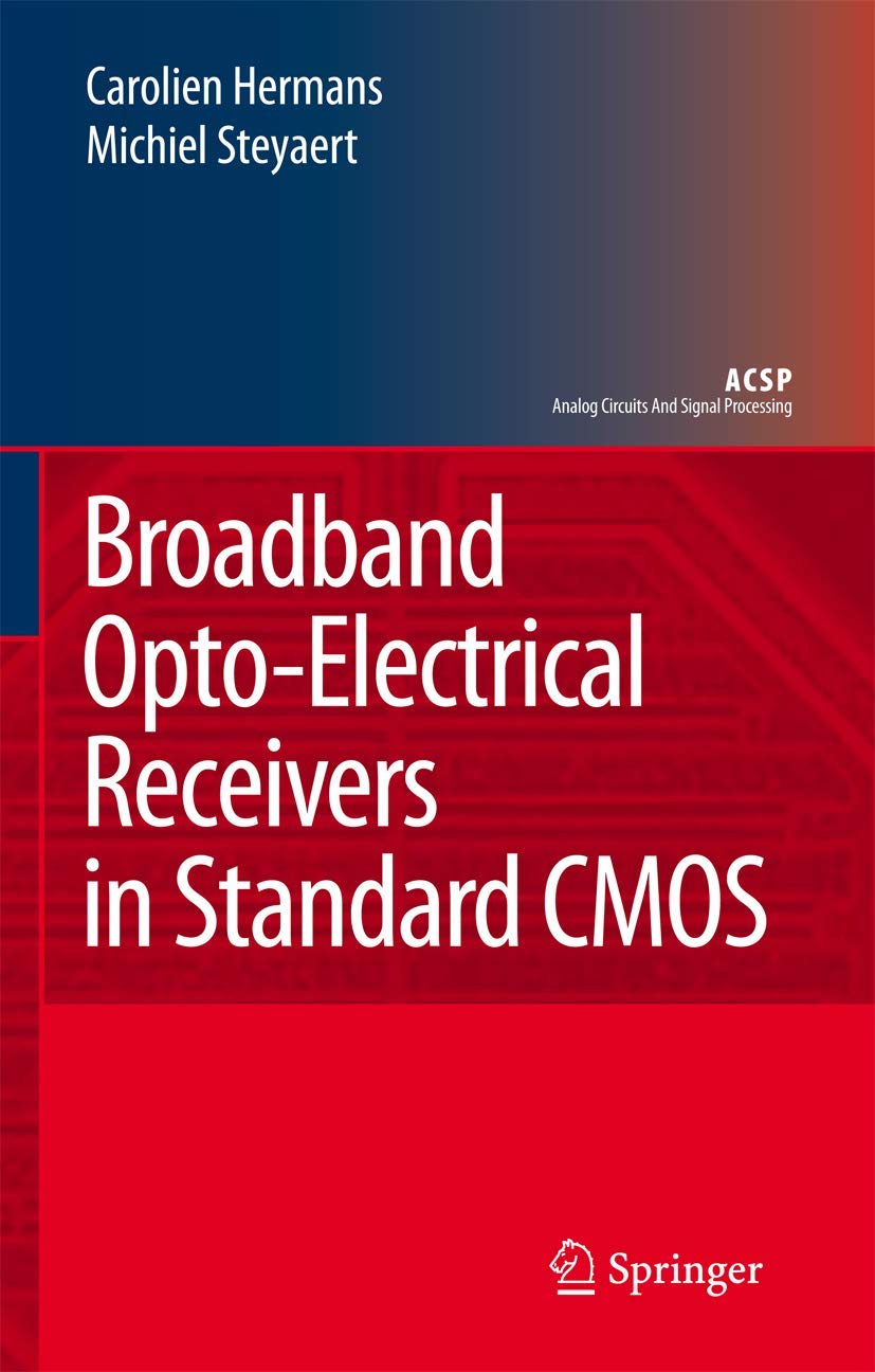 Broadband Opto-Electrical Receivers in Standard CMOS (Analog Circuits and Signal Processing) Computer Science