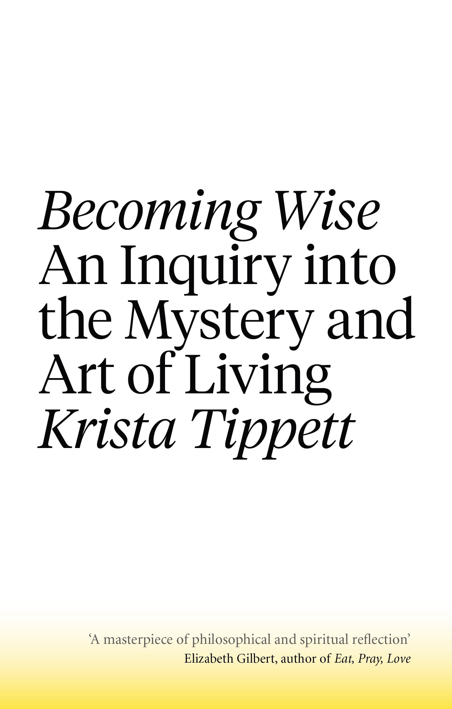 Becoming Wise: An Inquiry into the Mystery and the Art of Living Contemporary literature