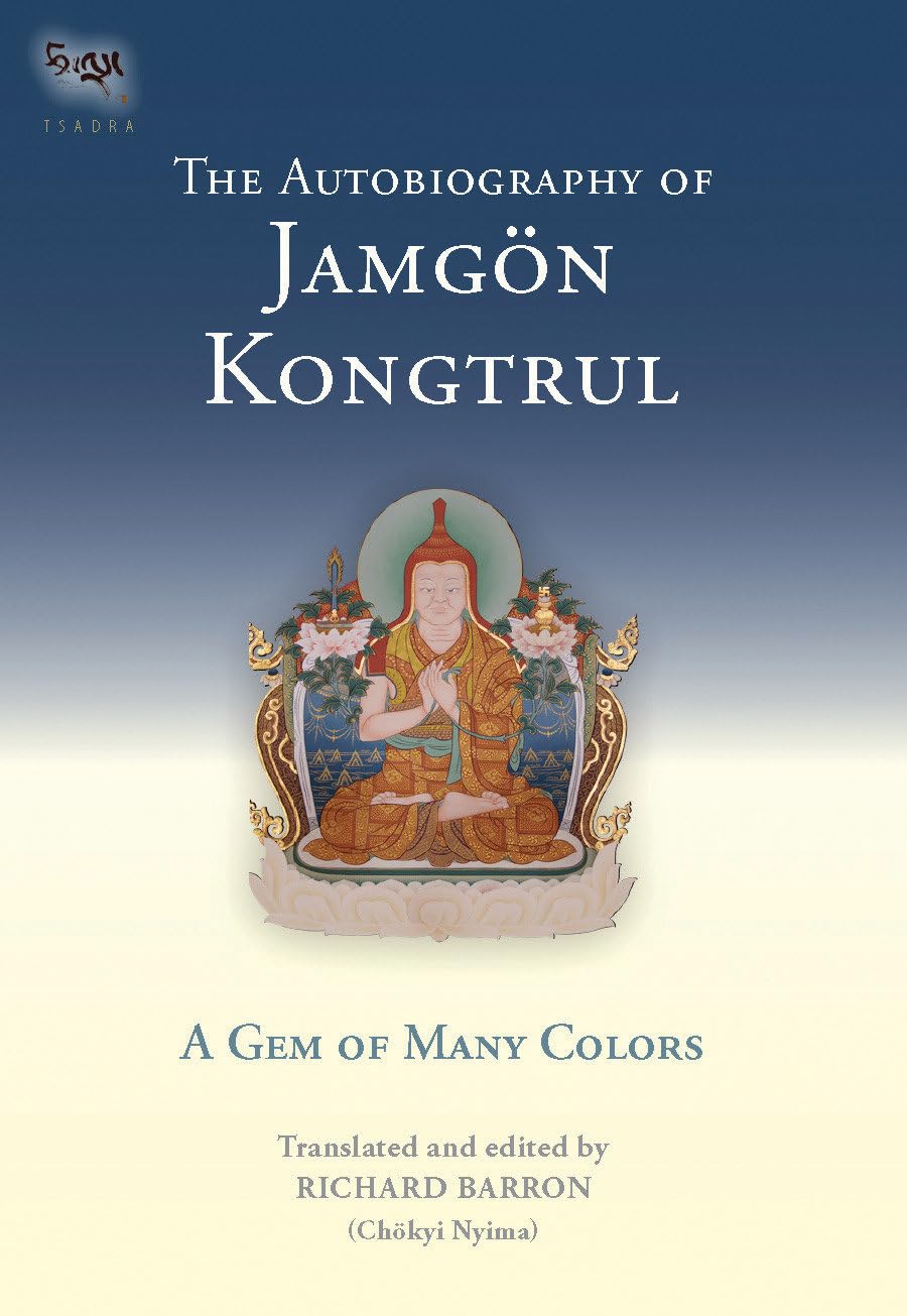 The Autobiography of Jamgon Kongtrul: A Gem of Many Colors (Tsadra, Band 3) Politics & Society Books