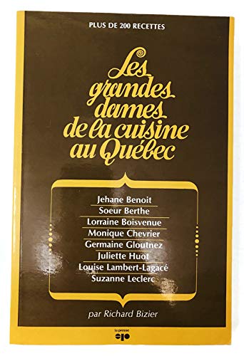 Grandes Dames de la Cuisine Au Québec : Jehane Benoit, Soeur Berthe, Lorraine Boisvenue, Monique Chevrier, Germaine Gloutnez, Juliette Huot, Louise Lambert-Lagacé, Suzanne Leclerc book