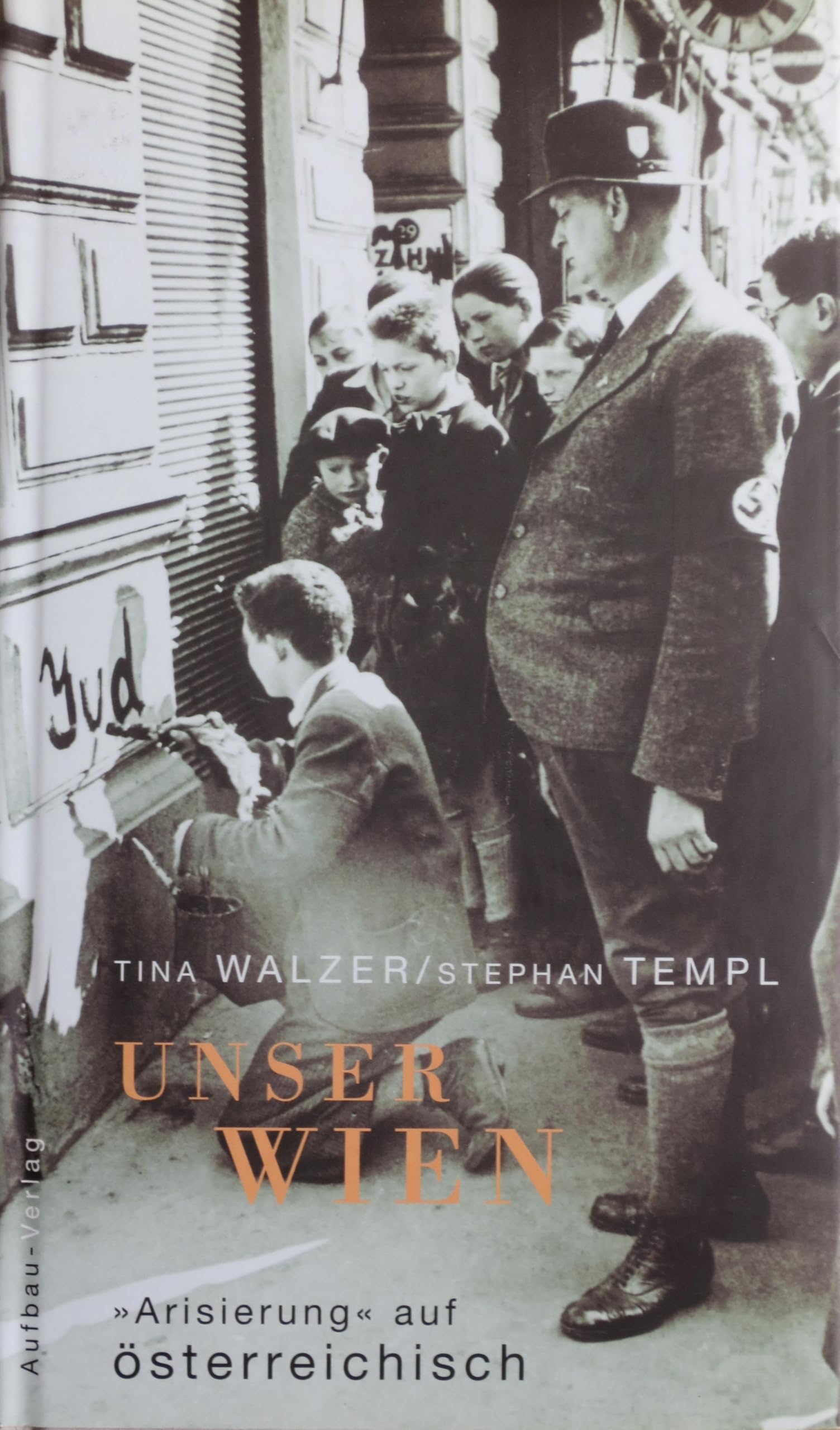 Unser Wien. "Arisierung" auf österreichisch German history