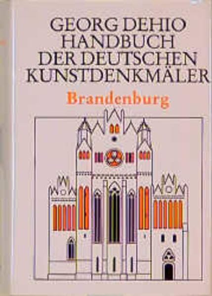 Dehio - Handbuch der deutschen Kunstdenkmäler: Handbuch der Deutschen Kunstdenkmäler, Brandenburg Architecture