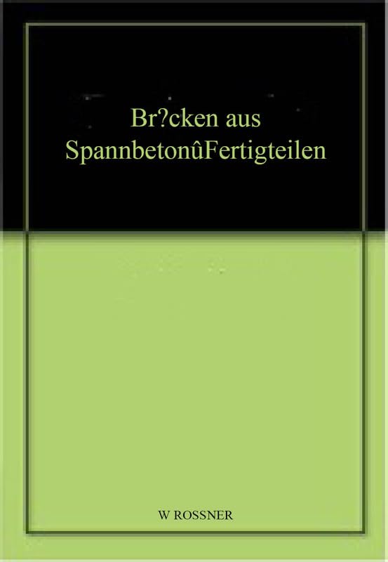 Handbuch für Betonbau, Stahlbetonbau und Spannbetonbau, Brücken aus Spannbeton-Fertigteilen Business & Technology