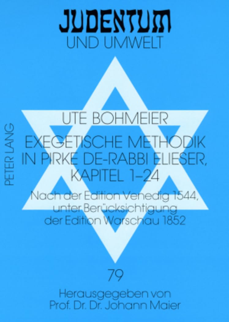 Exegetische Methodik in Pirke de-Rabbi Elieser, Kapitel 1-24: Nach der Edition Venedig 1544, unter Berücksichtigung der Edition Warschau 1852 (Judentum und Umwelt / Realms of Judaism, Band 79) Books