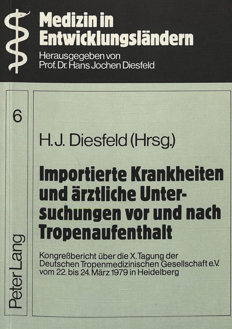 Importierte Krankheiten und ärztliche Untersuchungen vor und nach Tropenaufenthalt: Kongressbericht über die X.Tagung der Deutschen ... (Medizin in Entwicklungsländern, Band 6) Medicine