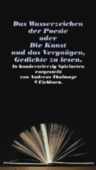 Das Wasserzeichen der Poesie oder Die Kunst und das Vergnügen, Gedichte zu lesen. Die Andere Bibliothek - Erfolgsausgabe Poetry