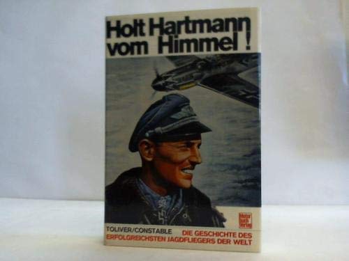 Holt Hartmann vom Himmel! d. Geschichte d. erfolgreichsten Jagdfliegers d. Welt. Raymond F. Toliver; Trevor J. Constable. Die Übers. ins Dt. besorgten H. G. Schneider u. Manfred Jäger, sie wurde durchges. von Erich Hartmann Books