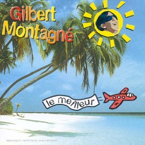 Le Meilleur De Gilbert Montagn Music