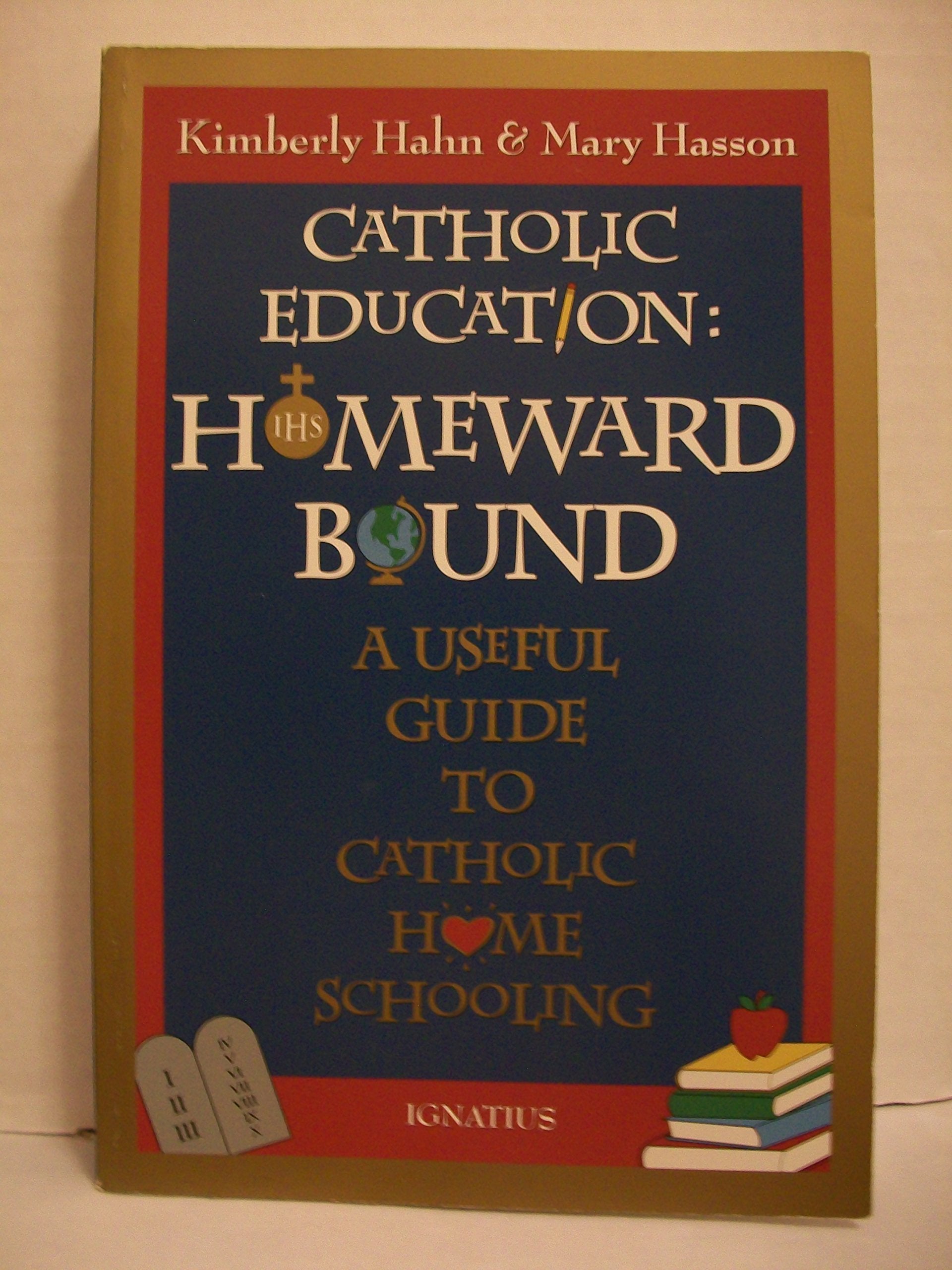 Catholic Education: Homeward Bound : A Useful Guide to Catholic Home Schooling book