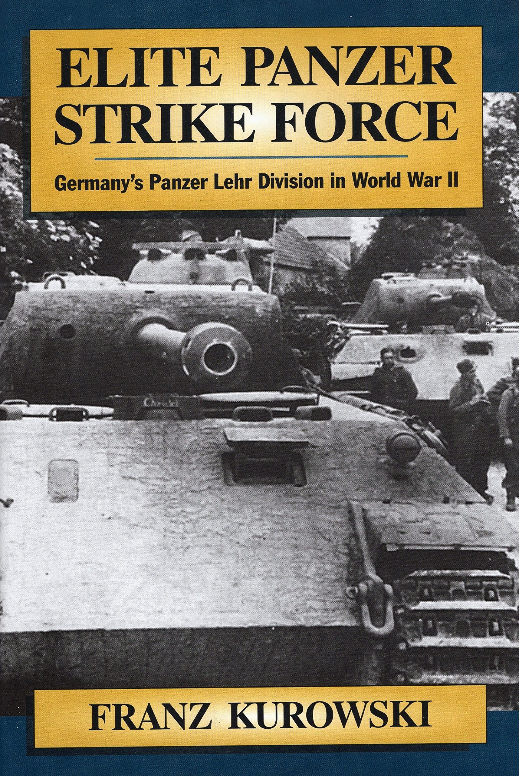 Elite Panzer Strike Force: Germany'S Panzer Lehr Division in World War II Social Sciences