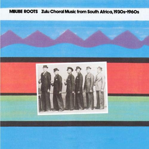 Mbube Roots-Zulu Choral Music Blues