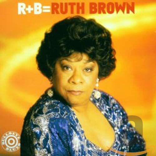R+B = Ruth Brown Blues