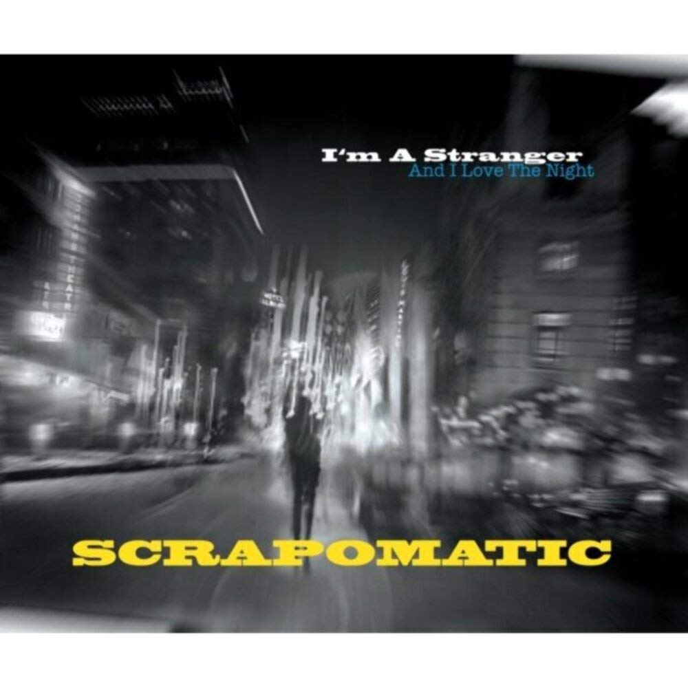Scrapomatic - I'm A Stranger (And I Love The Nigh Blues