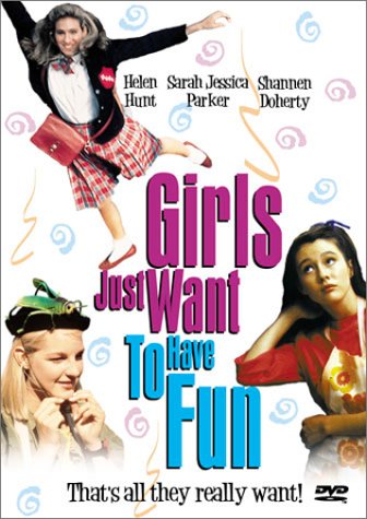 Girls Just Want to Have Fun Films
