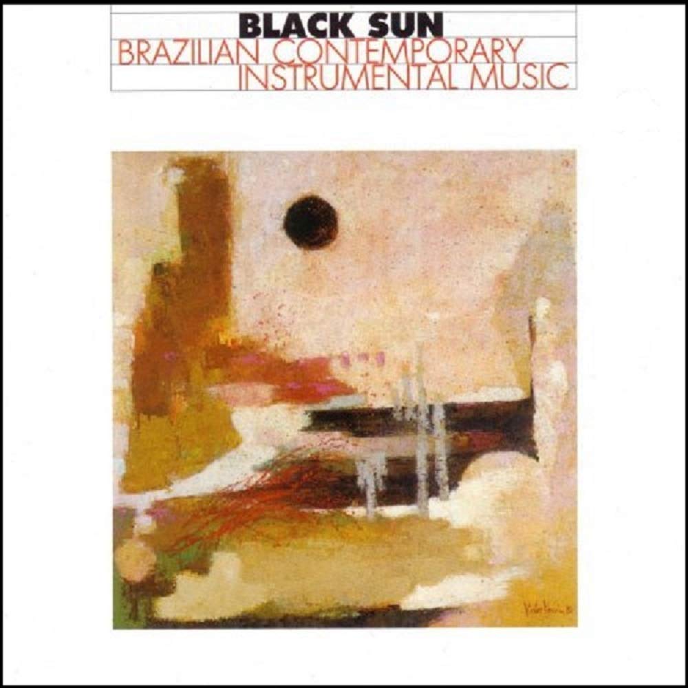 Black Sun: Brazilian Contemporary Instrumental Music Music