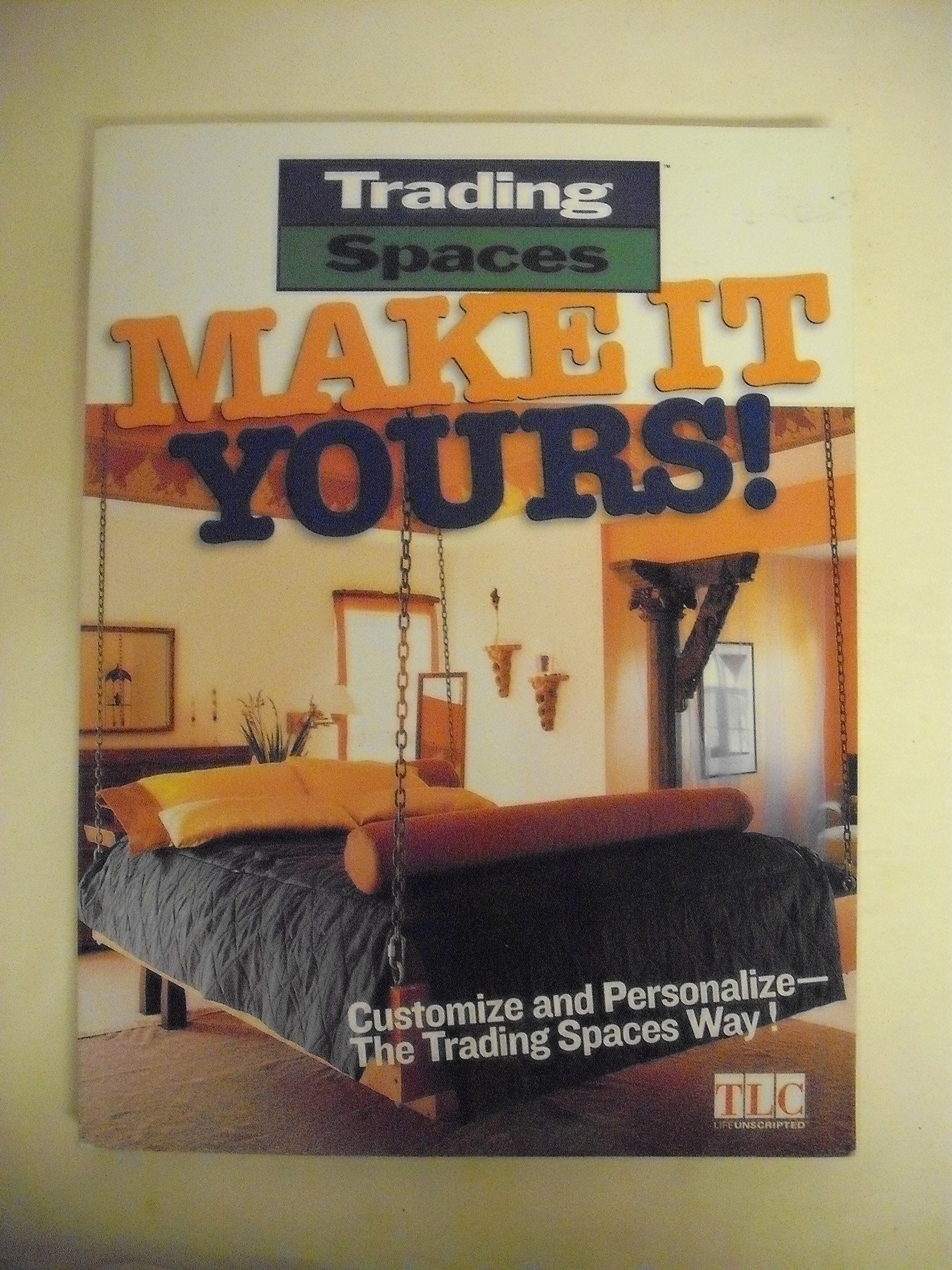 Trading Spaces Make It Yours: Customize and Personalize - The Trading Spaces Way! Architecture