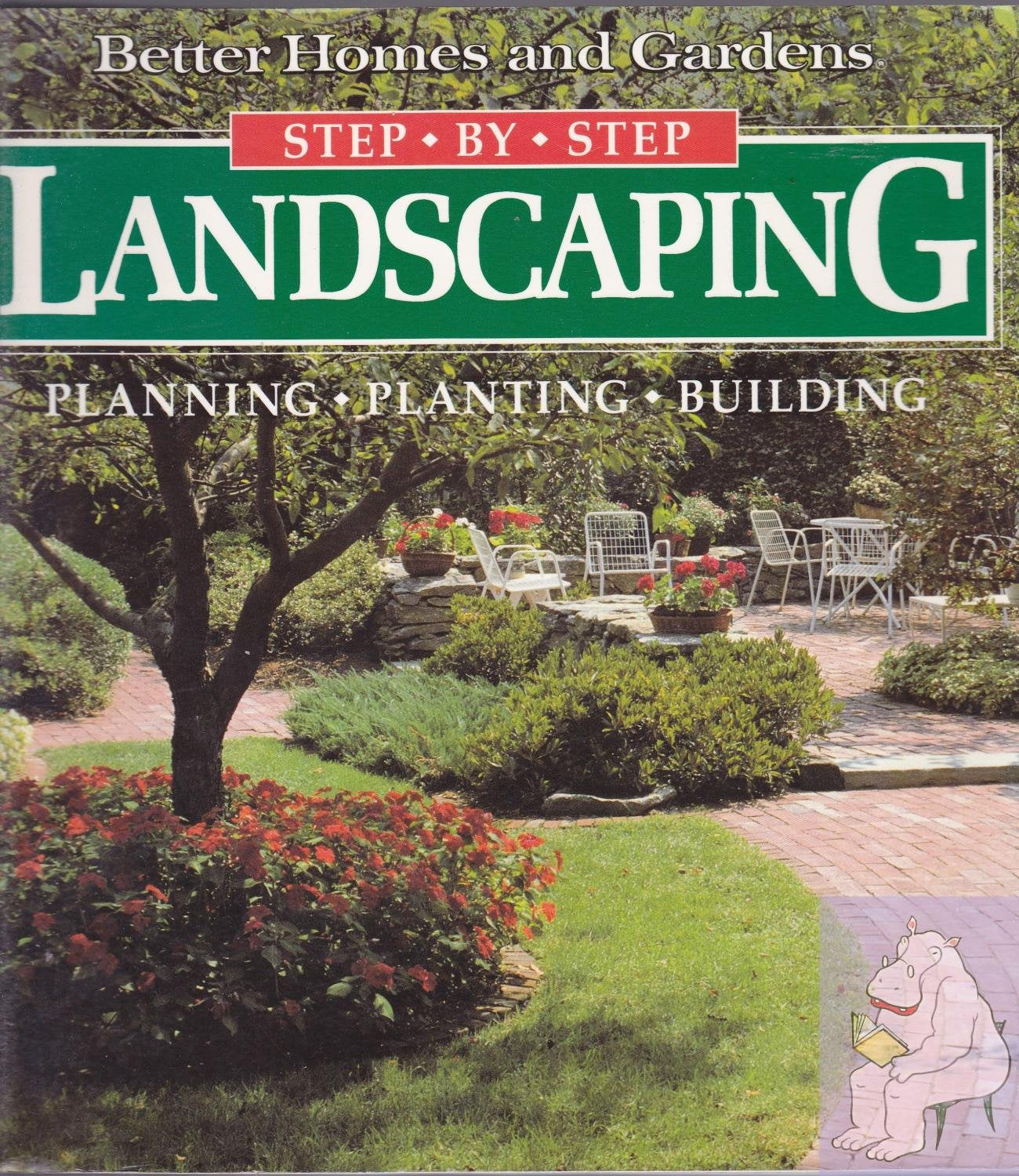 Better Homes and Gardens Step-By-Step Landscaping: Planning, Planting, Building book