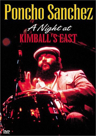 Poncho Sanchez: A Night At Kimball's East Films
