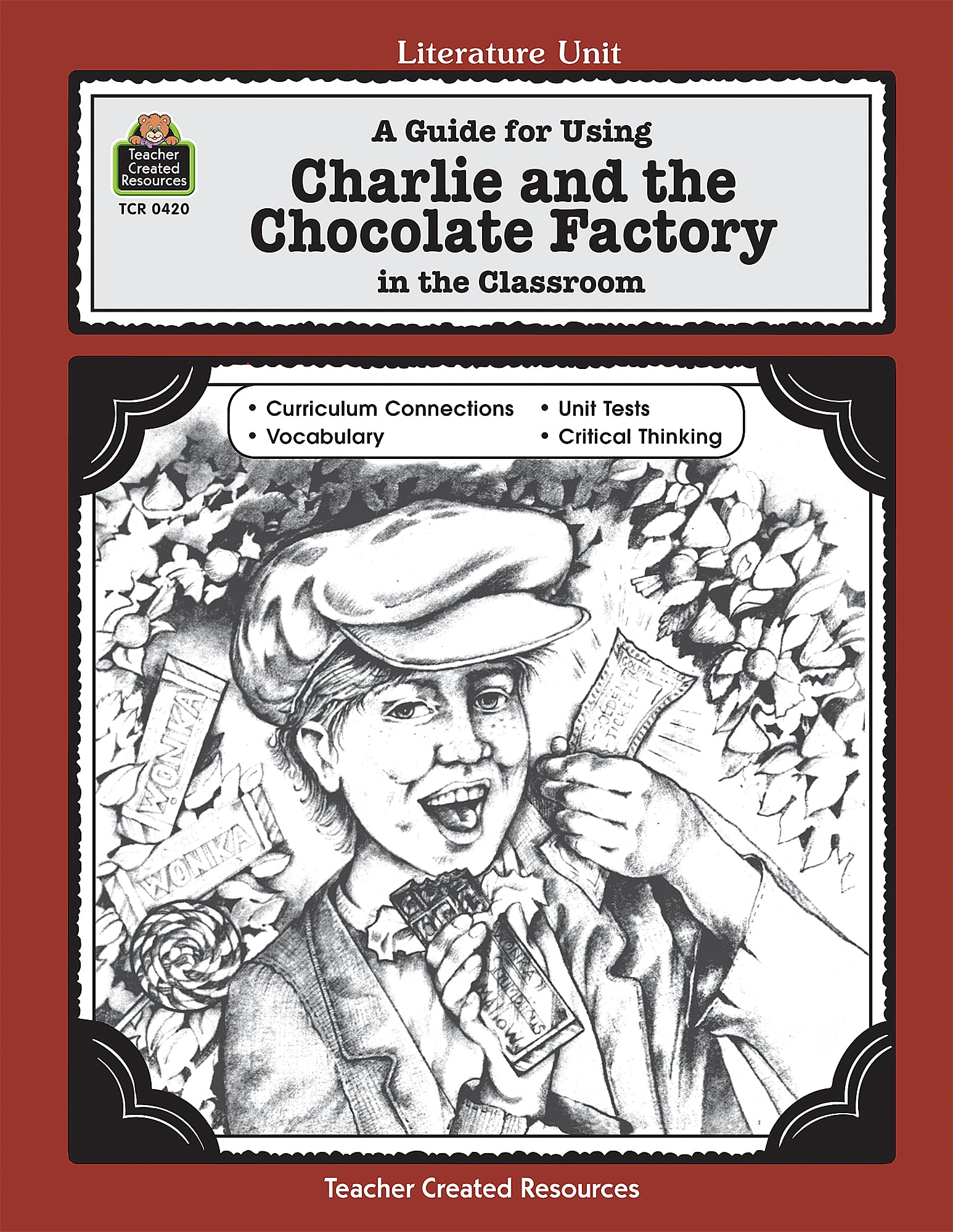 A Guide for Using Charlie & the Chocolate Factory in the Classroom: A Guide for Using in the Classroom (Literature Unit (Teacher Created Materials)) (Literature Units) Learning & Reference