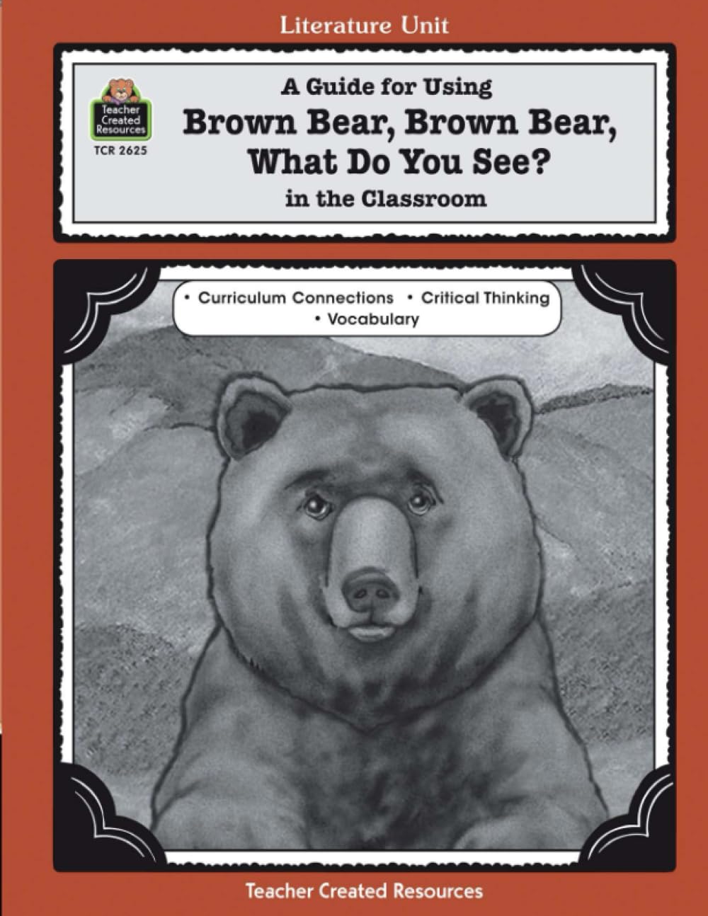 A Guide for Using Brown Bear, Brown Bear, What Do You See? in the Classroom (Literature Unit) Education & Training