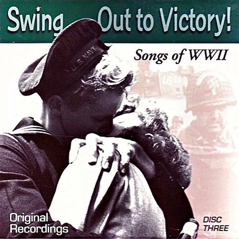 Swing Out To Victory: Songs Of World War II (Disc 3) Music