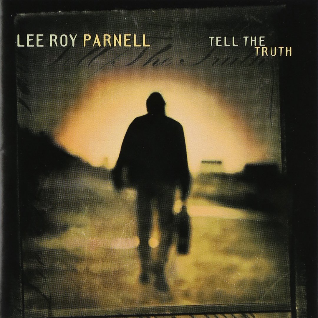 Lee Roy Parnell - Tell The Truth Blues