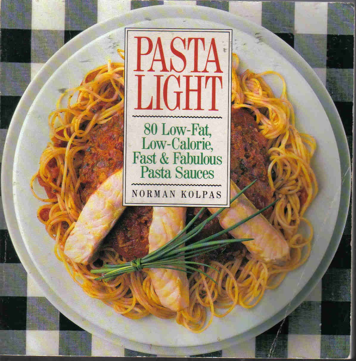 Pasta Light: 80 Low-Fat, Low Calorie, Fast & Fabulous Pasta Sauces: 80 Low-Fat, Low-Calorie, Fast and Fabulous Pasta Sauces Leisure, Home & Garden