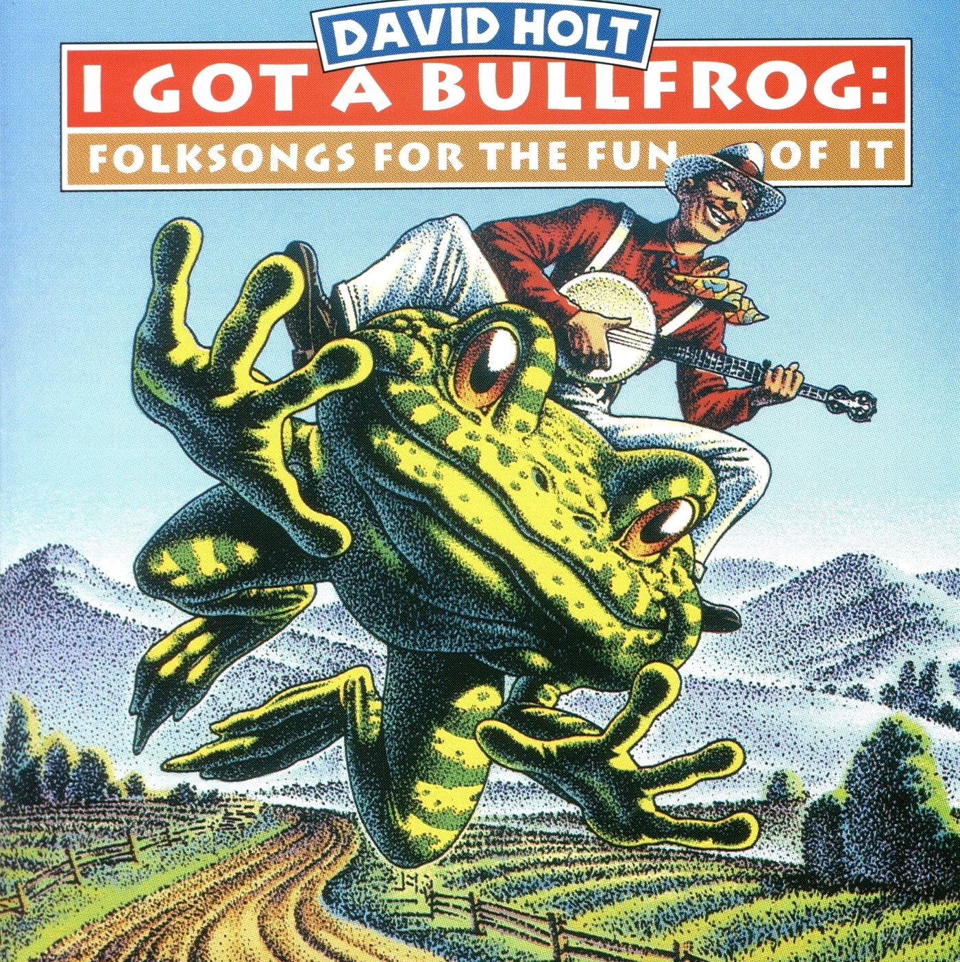 David Holt - I Got A Bullfrog: Folksongs For The Children & Young People