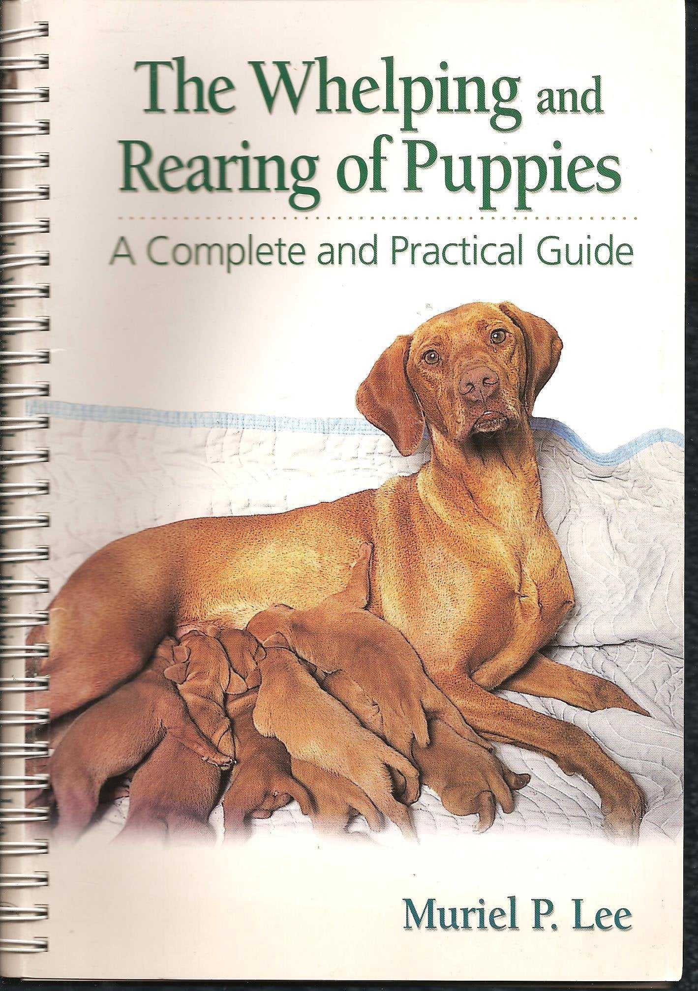 The Whelping and Rearing of Puppies: A Complete and Practical Guide book