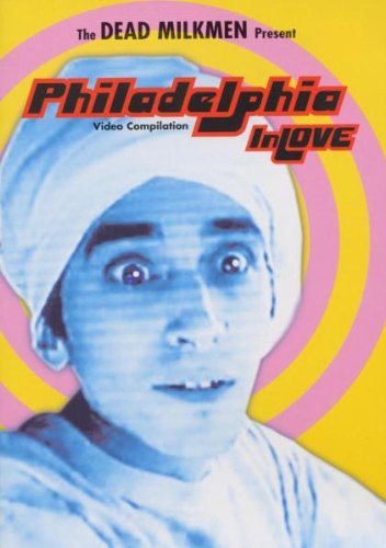 Dead Milkmen - Philadelphia in Love Films