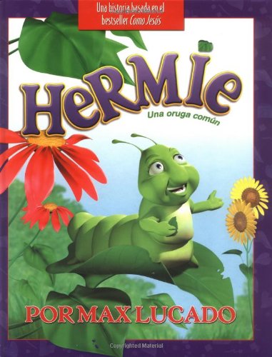 Hermie: Una Oruga Comun/ a Common Caterpillar (Max Lucado's Hermie & Friends) Novels & Short Stories