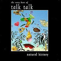 Natural History: The Very Best Of Talk Talk Pop