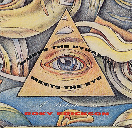 Where The Pyramid Meets The Eye - A Tribute To Roky Erickson Music