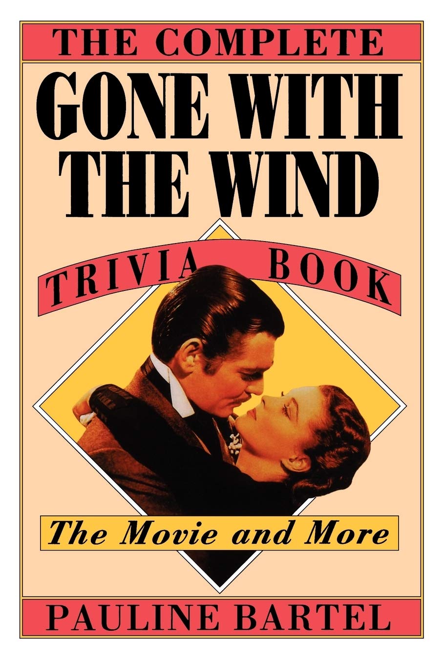 The Complete Gone With the Wind Trivia Book: The Movie and More Film, Art & Culture