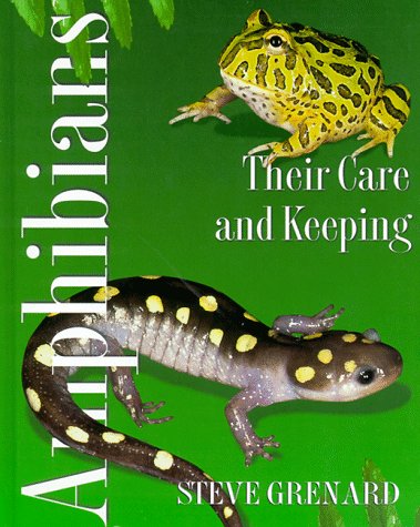Amphibians: Their Care and Keeping Pets