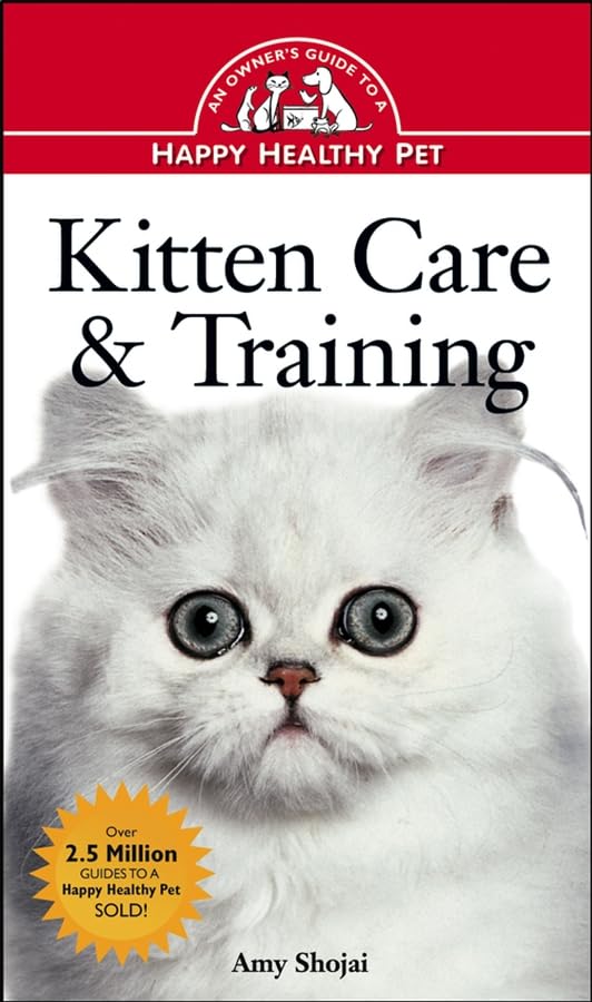 Kitten Care And Training: An Owner's Guide: Hb (An Owner's Guide to a Happy Healthy Pet) Pets