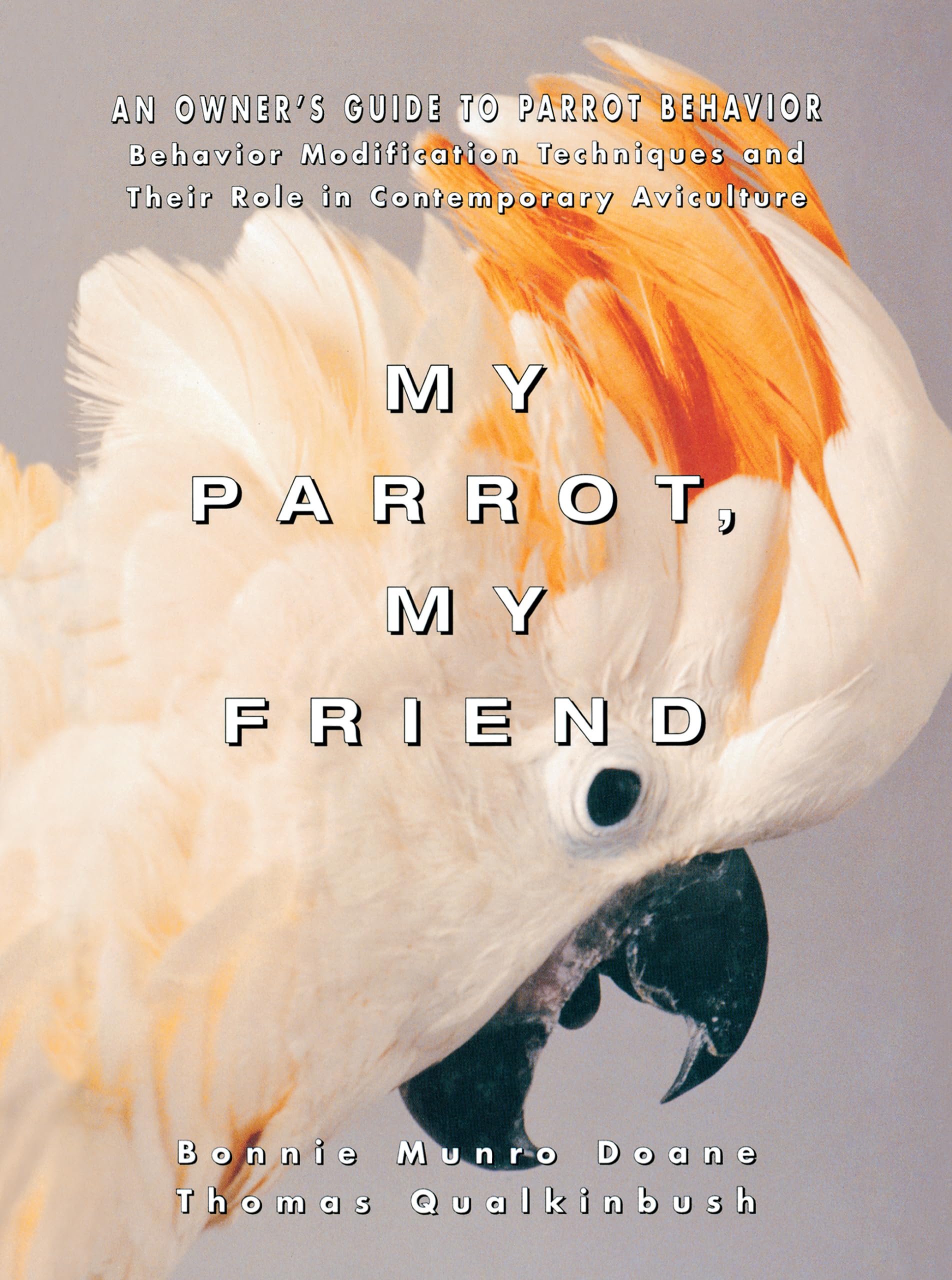 My Parrot, My Friend: An Owner's Guide to Parrot Behavior (Howell reference books) Pets