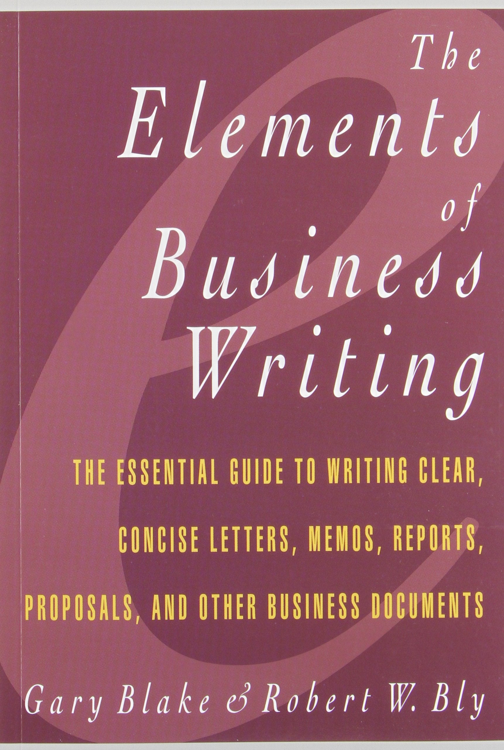 The Elements of Business Writing: A Guide to Writing Clear, Concise Letters, Mem (Elements of Series) Social Sciences