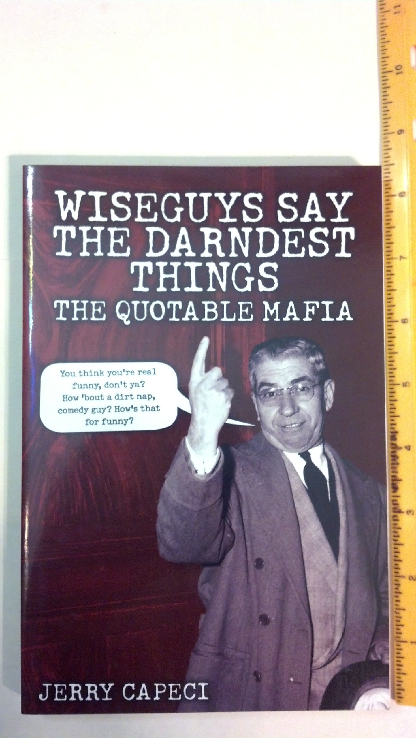 Wiseguys Say the Darndest Things: The Quotable Mafia Law