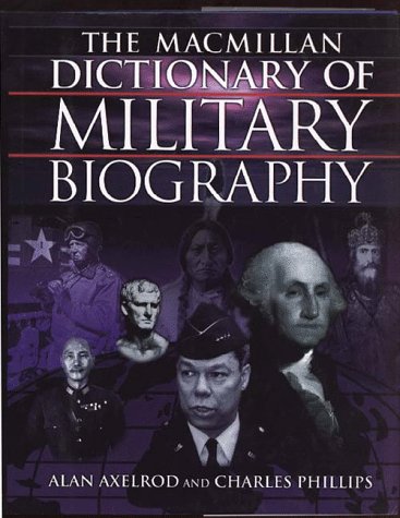 Macmillan Dictionary of Military Biography: The Warriors and Their Wars, 3500 B.C.-Present Science