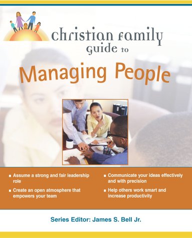 Christian Family Guide to Managing People (Christian Family Guides) Business, Finance & Career